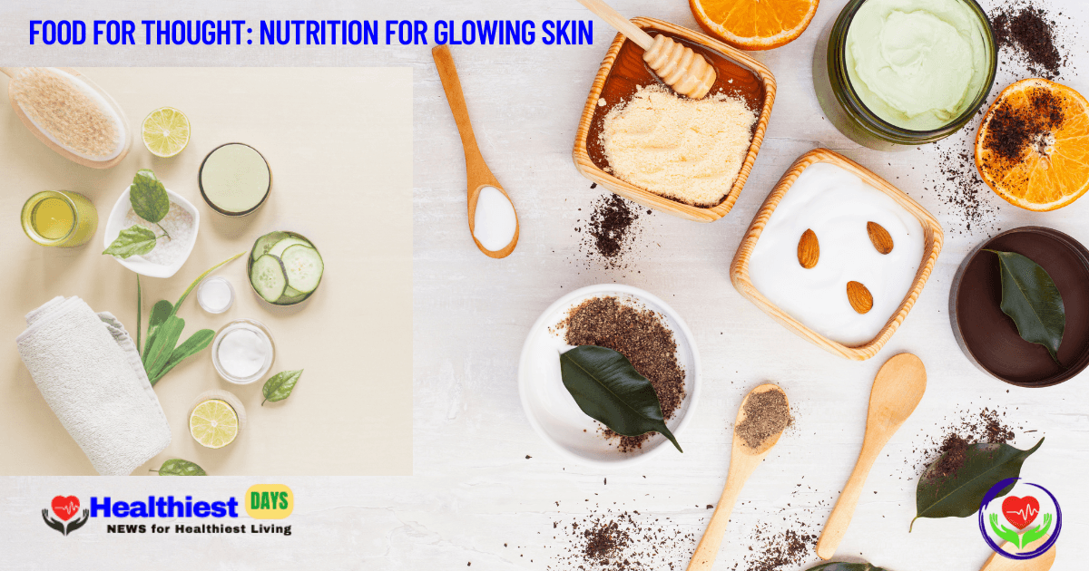 Food for Thought: Nutrition for Glowing Skin